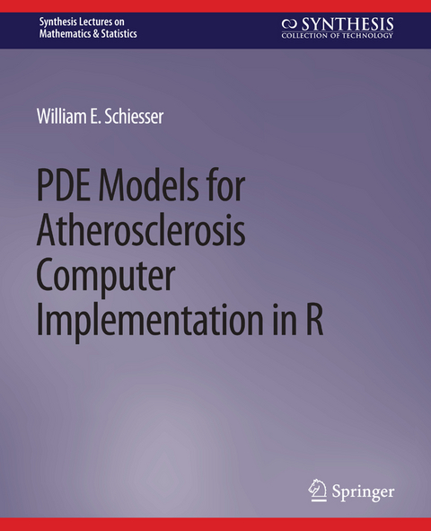 PDE Models for Atherosclerosis Computer Implementation in R - William E. Schiesser