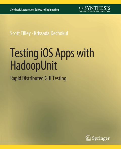 Testing iOS Apps with HadoopUnit - Scott Tilley, Krissada Dechokul