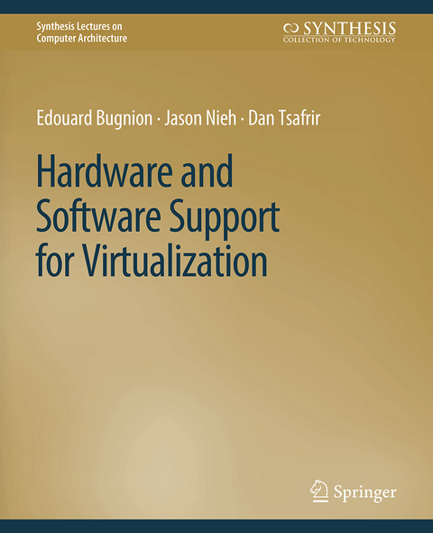Hardware and Software Support for Virtualization - Edouard Bugnion, Jason Nieh, Dan Tsafrir