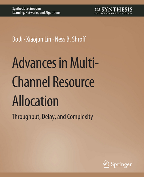 Advances in Multi-Channel Resource Allocation - Bo Ji, Xiaojun Lin, Ness B. Shroff