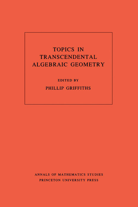 Topics in Transcendental Algebraic Geometry - 