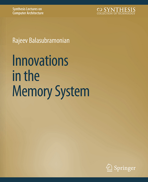 Innovations in the Memory System - Rajeev Balasubramonian