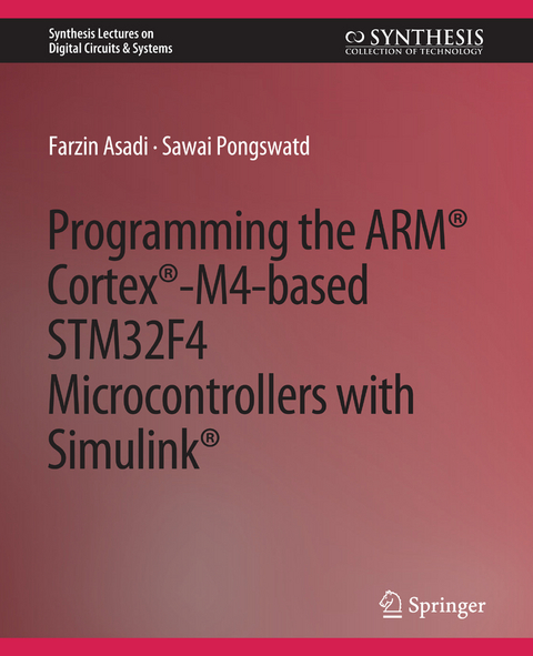 Programming the ARM&reg; Cortex&reg;-M4-based STM32F4 Microcontrollers with Simulink&reg; - Farzin Asadi, Sawai Pongswatd