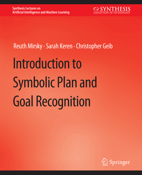 Introduction to Symbolic Plan and Goal Recognition - Reuth Mirsky, Sarah Keren, Christopher Geib