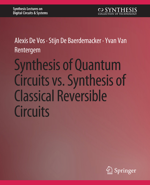 Synthesis of Quantum Circuits vs. Synthesis of Classical Reversible Circuits - Alexis De Vos, Stijn De Baerdemacker, Yvan Van Rentergem