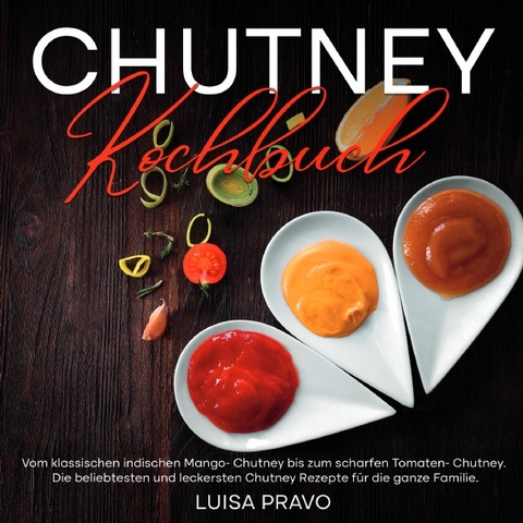 Chutney Kochbuch - Luisa Pravo