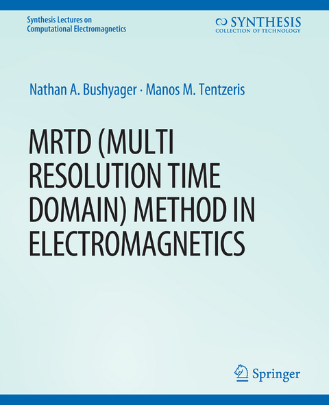MRTD (Multi Resolution Time Domain) Method in Electromagnetics - Nathan Bushyager, Manos M. Tentzeris