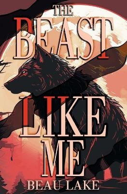 The Beast Like Me - Beau Lake