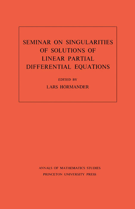 Seminar on Singularities of Solutions of Linear Partial Differential Equations - Lars Valter H&ouml;rmander