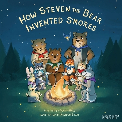 How Steven the Bear Invented S'mores - Scott Hall