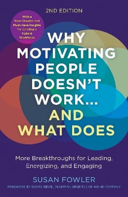 Why Motivating People Doesn't Work--and What Does - Susan Fowler, Garry Ridge