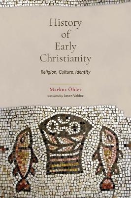 History of Early Christianity - Markus &Ouml;hler