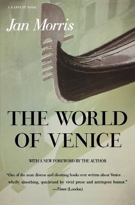 The World of Venice - Jan Morris
