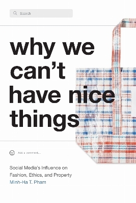 Why We Can't Have Nice Things - Minh-Ha T. Pham
