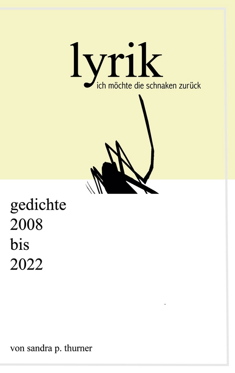 ich m&ouml;chte die schnaken zur&uuml;ck - Sandra P. Thurner