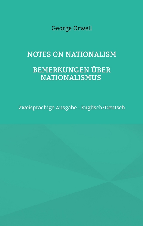 Notes on Nationalism - Bemerkungen &uuml;ber Nationalismus - George Orwell