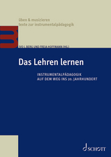 Das Lehren lernen - Matthias Goebel, Wilfried Gruhn, Anna Maria Kalcher, Luisa Klaus, Nuppu Koivisto-Kaasik, Silke Kruse-Weber, Wolfgang Lessing, Verena Liu, Ulrich Mahlert, Katharina Pecher-Havers, Anna-Christine Rhode-J&uuml;chtern, Martin Skamletz, Volker Timmermann