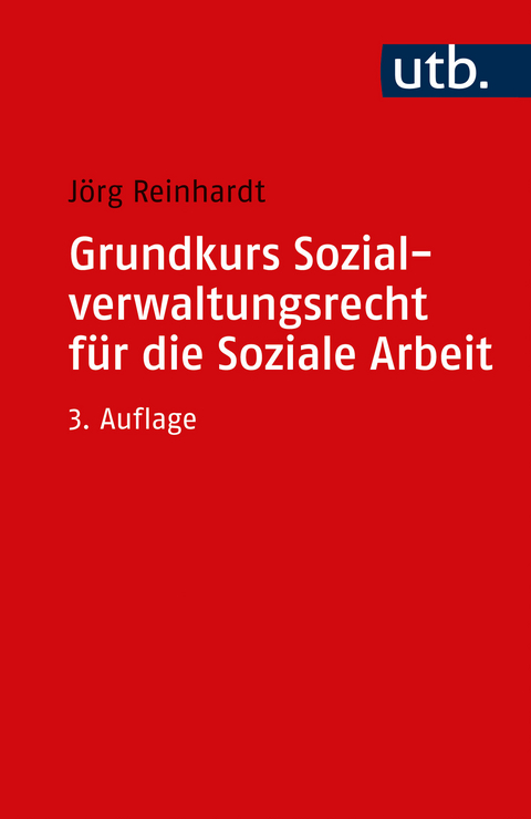 Grundkurs Sozialverwaltungsrecht f&uuml;r die Soziale Arbeit - J&ouml;rg Reinhardt