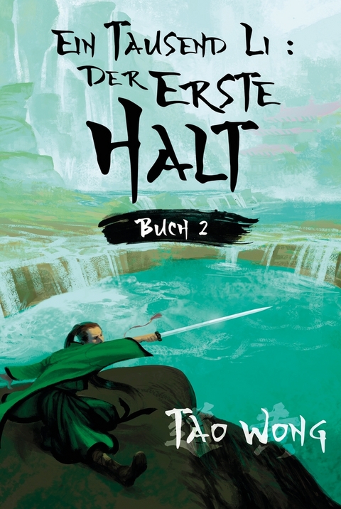 Ein Tausend Li Der erste Halt - Tao Wong