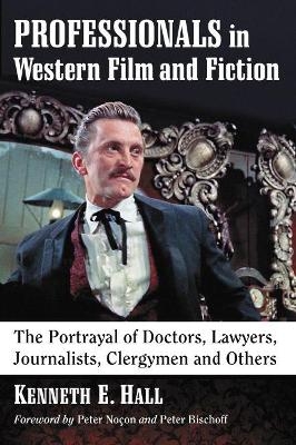 Professionals in Western Film and Fiction - Kenneth E. Hall