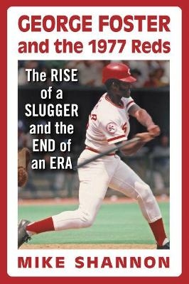 George Foster and the 1977 Reds - Mike Shannon