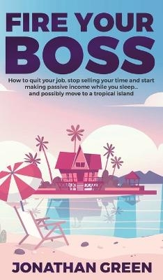 Fire Your Boss - Jonathan Green