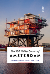 The 500 Hidden Secrets of Amsterdam - Guido Van Eijck, Saskia Naafs