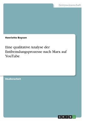 Eine qualitative Analyse der Entfremdungsprozesse nach Marx auf YouTube