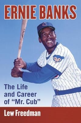 Ernie Banks - Lew Freedman