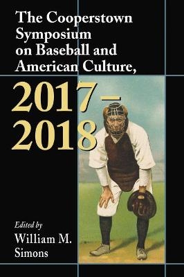 The Cooperstown Symposium on Baseball and American Culture, 2017-2018 - 