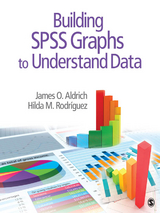 Building SPSS Graphs to Understand Data - James O. Aldrich, Hilda M. Rodriguez