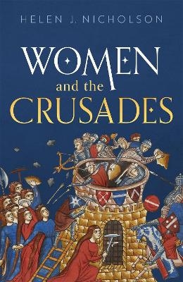 Women and the Crusades - Helen J. Nicholson