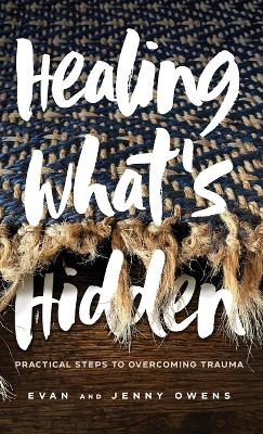 Healing What's Hidden - Evan Owens, Jenny Owens