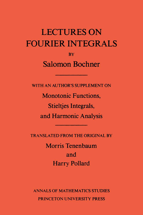 Lectures on Fourier Integrals - Salomon Bochner