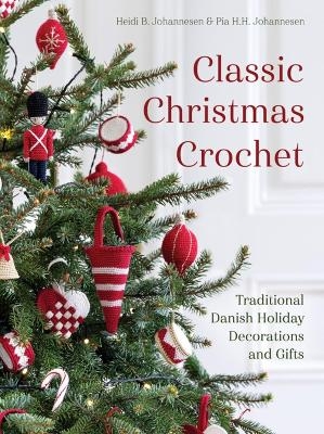 Classic Christmas Crochet - Heidi B. Johannesen, Pia H.H. Johannesen