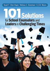 101 Solutions for School Counselors and Leaders in Challenging Times - Stuart F. Chen-Hayes, Melissa S. Ockerman, Erin Chase McCarty Mason