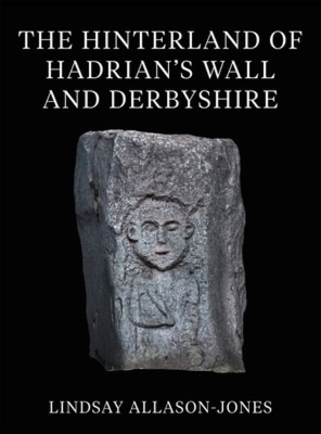 The Hinterland of Hadrian's Wall and Derbyshire