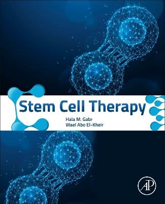 Stem Cell Therapy - Hala M. Gabr, Wael Abo El-Kheir
