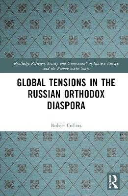 Global Tensions in the Russian Orthodox Diaspora - Robert Collins