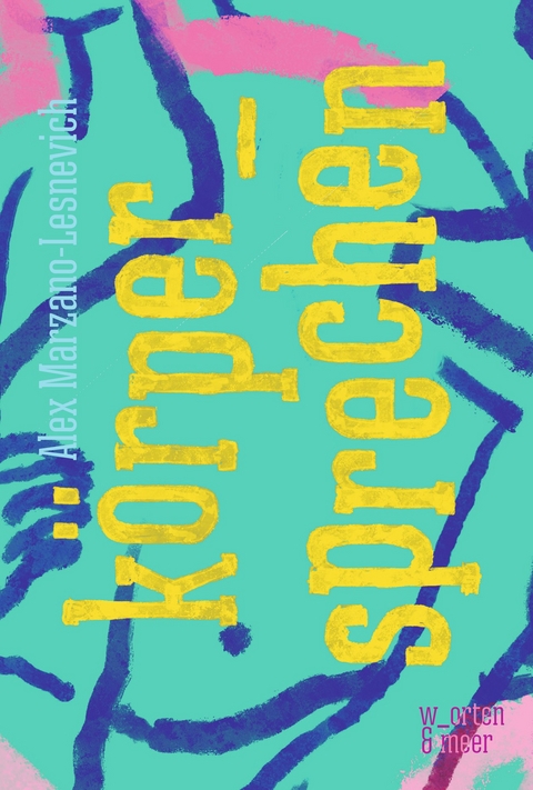 k&ouml;rper_sprechen - Alex Marzano-Lesnevich