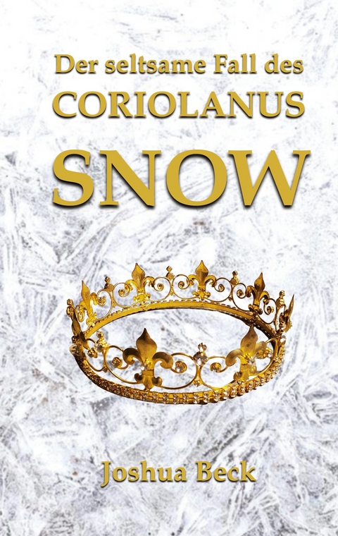 Der seltsame Fall des Coriolanus Snow - Joshua Beck