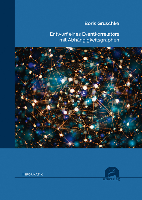 Entwurf eines Eventkorrelators mit Abh&auml;ngigkeitsgraphen - Boris Gruschke