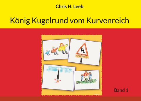 K&ouml;nig Kugelrund vom Kurvenreich - Chris H. Leeb
