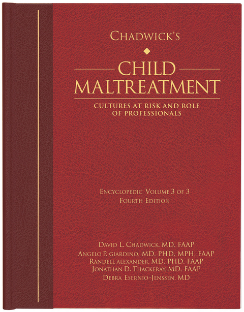 Chadwick&rsquo;s Child Maltreatment 4e, Volume 3 - David L. Chadwick, Angelo P. Giardino, Randell Alexander, Jonathan D. Thackeray, Debra Esernio-Jenssen