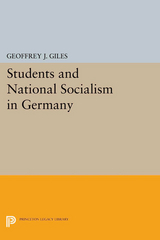 Students and National Socialism in Germany - Geoffrey J. Giles