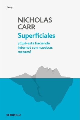 Superficiales: Qu&eacute; est&aacute; haciendo internet con nuestras mentes / The Shallows - Nicholas Carr