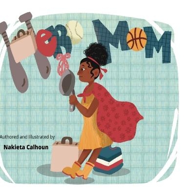 Hero Mom - Nakieta Calhoun