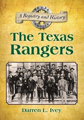 The Texas Rangers - Darren L. Ivey