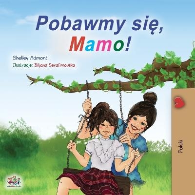 Let's play, Mom! (Polish Children's Book) - Shelley Admont, KidKiddos Books