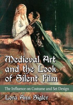 Medieval Art and the Look of Silent Film - Lora Ann Sigler